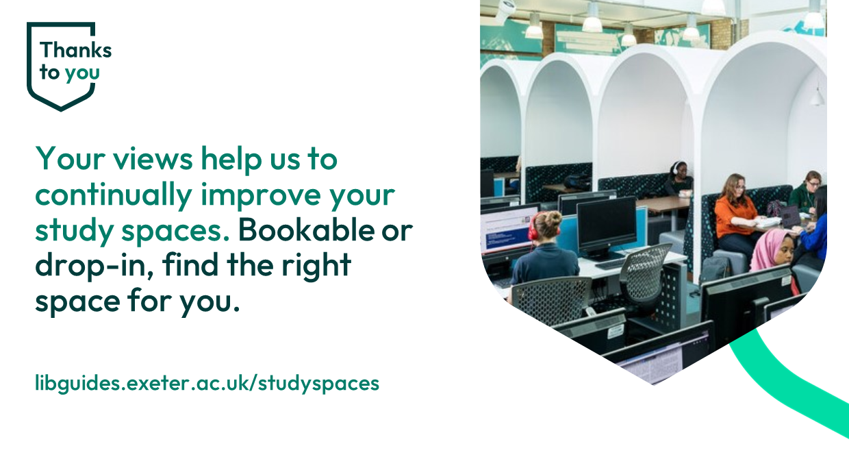 Your views help us to continually improve your study spaces. Bookable or drop-in, find the right space for you.
