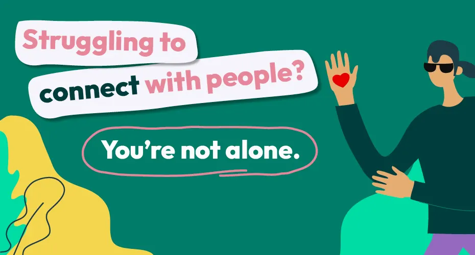 Struggling to connect with people? You're not alone.